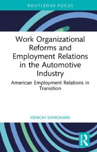 Work Organizational Reforms and Employment Relations in the Automotive Industry: American Employment Relations in Transition