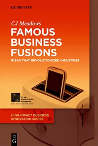 Famous Business Fusions: Ideas that Revolutionized Industries