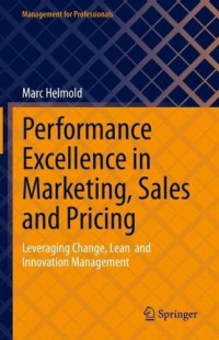 Performance Excellence in Marketing, Sales and Pricing: Leveraging Change, Lean and Innovation Management